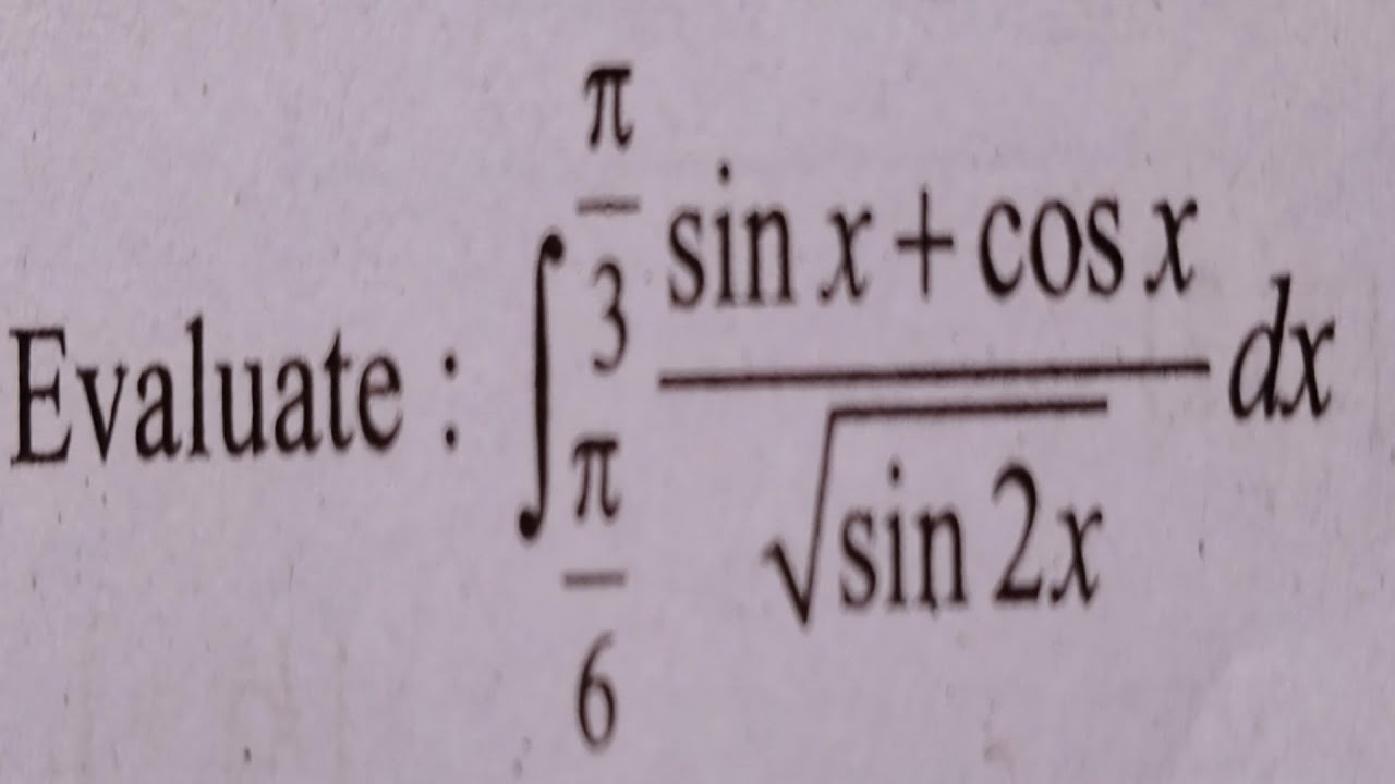 Integration Sinx cosx sin2x Dxfrom Pi 6 To Pi 3 Integrate Pi 6 To integration-sinx-cosx-sin2x-dxfrom-pi-6-to-pi-3-integrate-pi-6-to