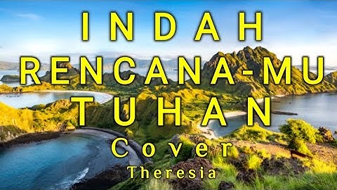 INDAH RENCANA-MU TUHAN~|Lirik #cover by Theresia #lagurohani #smule #katolikkeren #labuanbajo