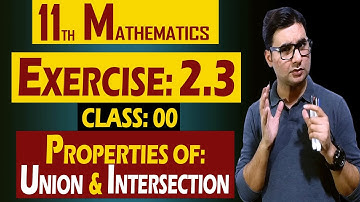 Properties of Union & Intersection | 11th Math | Exercise: 2.3 | Class: 00 | by Syed Bakht