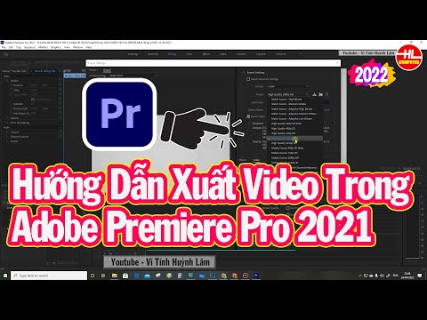 Hướng Dẫn Xuất Video Trong Adobe Premiere Pro 2021 | Vi Tính Huỳnh Lâm