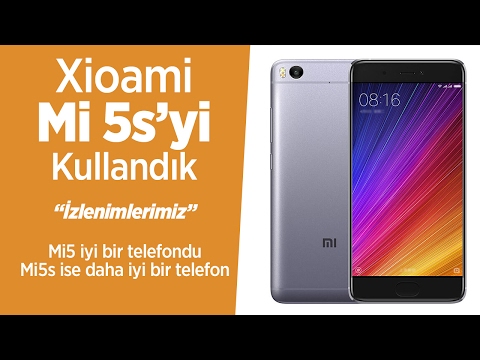 Xiaomi Mi 5s'yi kullandık