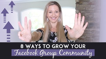 8 Ways To Grow Your Facebook Group Community With Prospects Who Are Ready To Become Customers