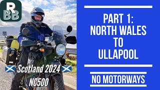 Scotland - Part 1 - Wales to Ullapool via John o'Groats and NC500 - NO MOTORWAYS!