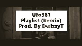 Ufo361 - Playlist (DwizzyT-Remix)