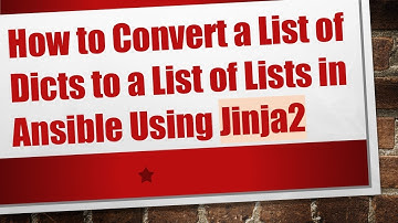 How to Convert a List of Dicts to a List of Lists in Ansible Using Jinja2