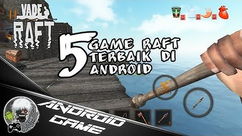 TOP 5 Game Raft Survival Terbaik Di Android - Offline