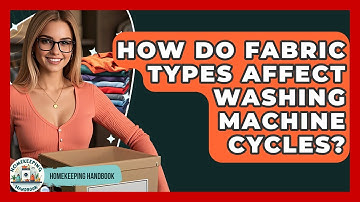 How Do Fabric Types Affect Washing Machine Cycles? - Homekeeping Handbook