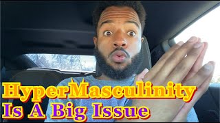 The MAIN ISSUE With HyperMasculinity (Problem & Solution)
