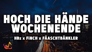 HBz x FiNCH x FÄASCHT BÄNKLER - HOCH DIE HÄNDE WOCHENENDE [Lyrics] Resimi
