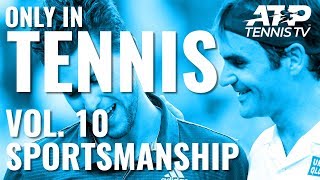 Nicest Sportsmanship Moments 😊: ONLY IN TENNIS VOL.10