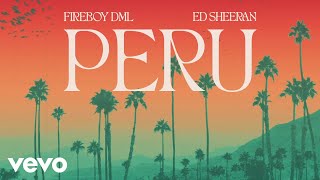 Fireboy DML & Ed Sheeran - Peru (Official Visualizer)