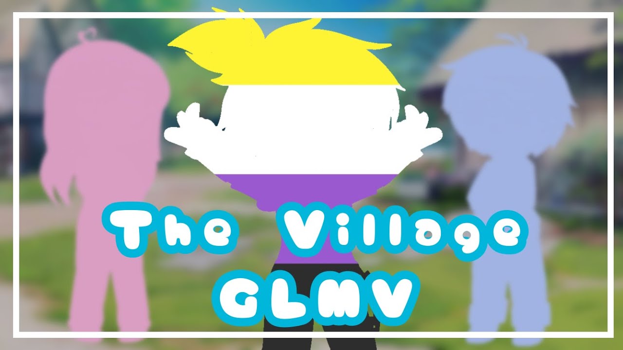 The Village GLMV | Non-Binary Logan | Logan Angst/Fluff | Sanders Sides | Gacha Club