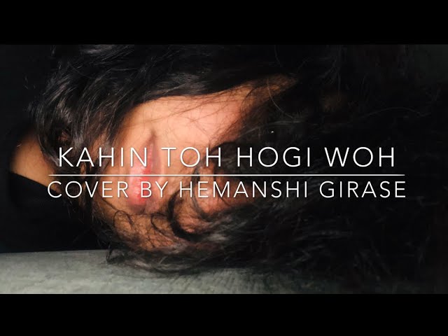 KAHIN TOH HOGI WOH||Jaane Tu ya jaane na||Cover by Hemanshi Girase