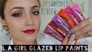 Lip Swatches/ Review- L.A Girl Glazed Lip Paints