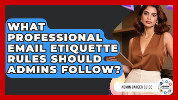 What Professional Email Etiquette Rules Should Admins Follow? - Admin Career Guide
