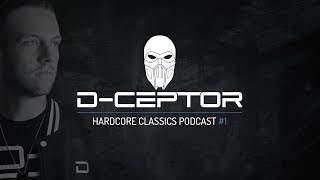 D-Ceptor - Hardcore Classics Podcast #1