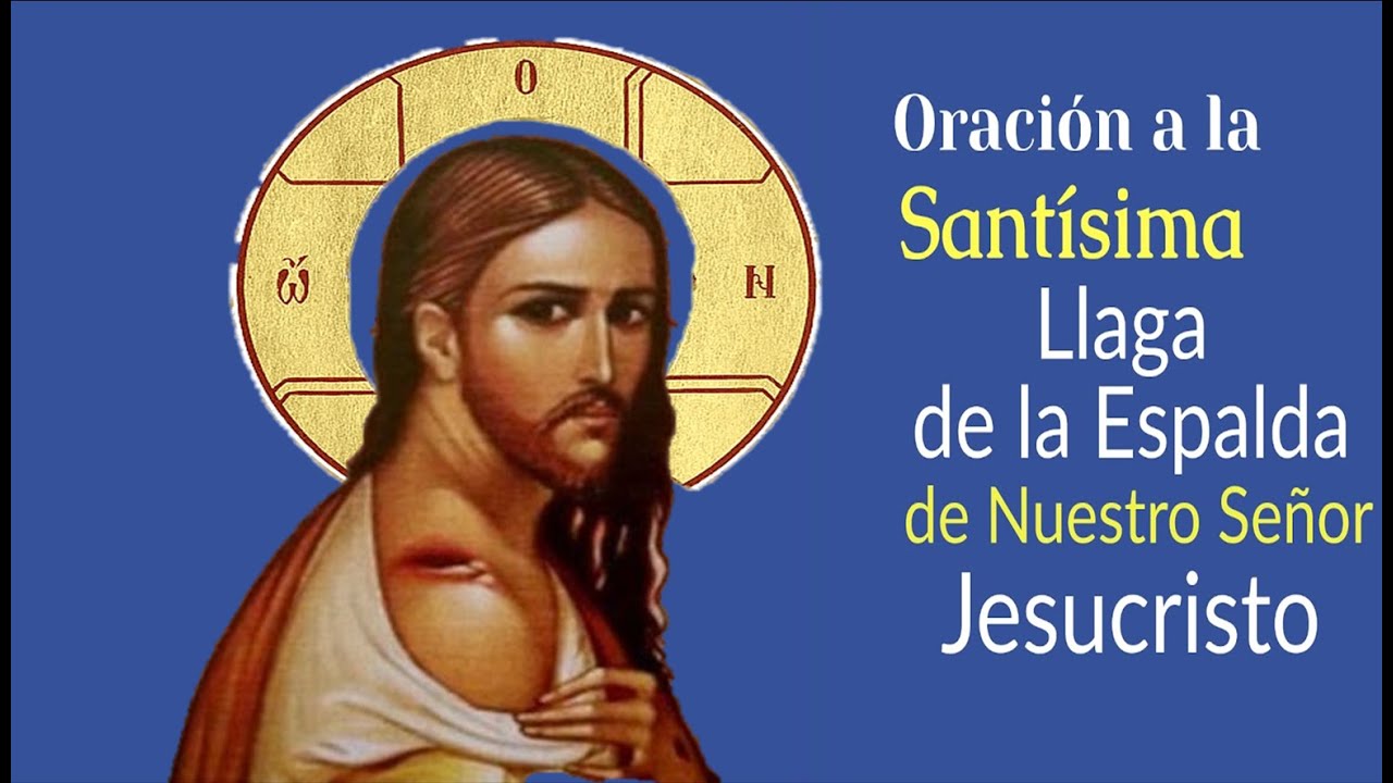 ORACION A LA LLAGA DE LA ESPALDA DEL SEÑOR JESÚS YouTube ORACION A LA LLAGA DE LA ESPALDA DEL SEÑOR JESÚS YouTube