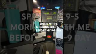 Spend My 5 To 9 Am Morning With Me Before My 9 To 9 Pm Day