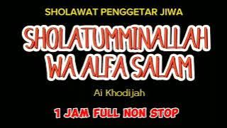 SHOLATUMMINALLAH WA ALFA SALAM SHOLAWAT PENGGETAR JIWA 1 JAM FULL NOM STOP