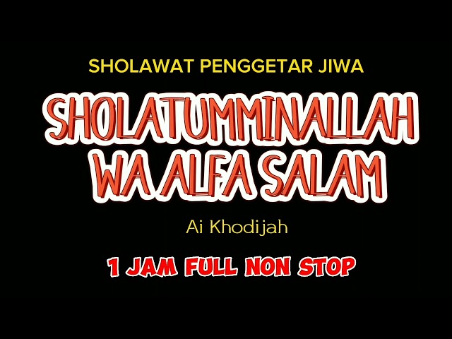 SHOLATUMMINALLAH WA ALFA SALAM SHOLAWAT PENGGETAR JIWA 1 JAM FULL NOM STOP class=