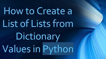 How to Create a List of Lists from Dictionary Values in Python