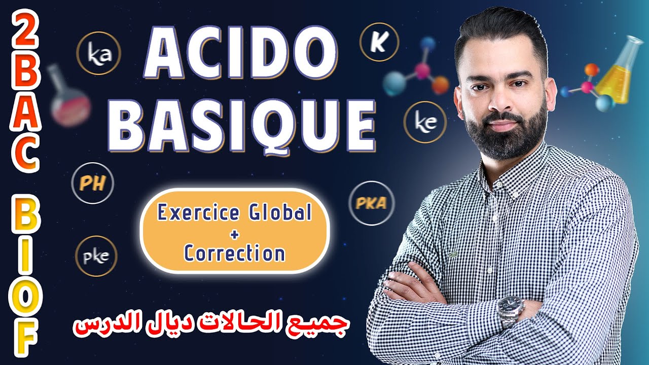2BAC Biof | Acido-Basique: Exercice Global + Correction, avec Pr. Noureddine Physique