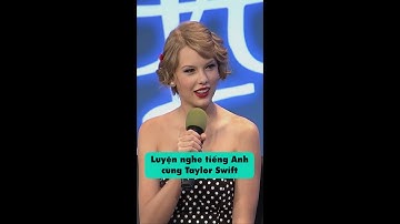 Taylor Swift - Luyện Nghe Tiếng Anh Cùng Người Nổi Tiếng