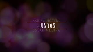 Juntos - Karina Moreno Ft. Oscar Medina (Video Lyric) chords