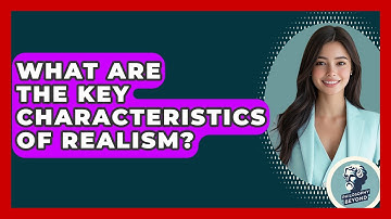 What Are The Key Characteristics Of Realism? - Philosophy Beyond