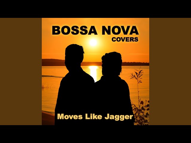 Bossa Nova Covers / Mats & My - Moves Like Jagger