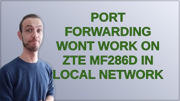 Port forwarding wont work on ZTE MF286D in local network