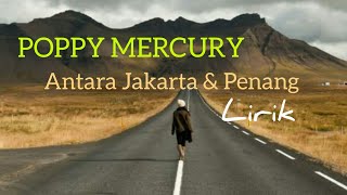 Antara Jakarta dan Penang lirik - Poppy Mercury ( Music Audio Video ) Suara Jernih FULL BASS