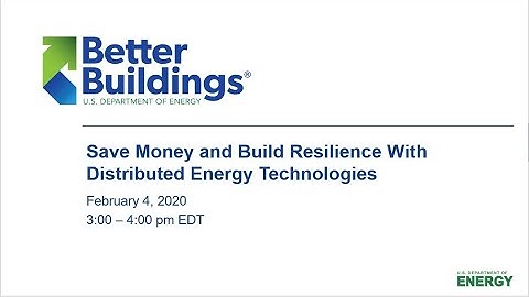 Save Money and Build Resilience with Distributed Energy Technologies