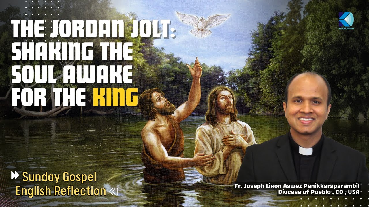 The Jordan Jolt: Shaking the Soul Awake for the King | Sunday Reflection | Fr. Lixon