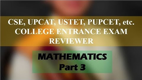 CSE, UPCAT and other CETs Reviewer Mathematics Part 3