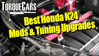 Best K24 Mods & Tuning Upgrades [Honda Engine Tuning]
