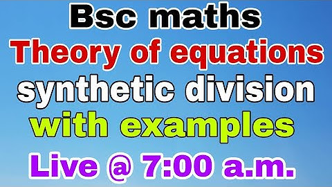 Synthetic Division (Bsc Maths) Theory Of Equations 07