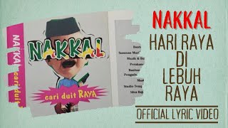 Nakkal - Hari Raya Di Leboh Raya (Official Lyric Video)