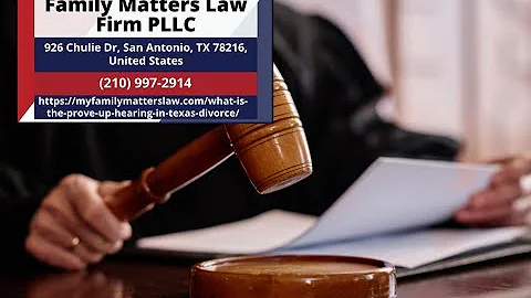 What Is the Prove-Up Hearing in Texas Divorce? by Linda Leeser