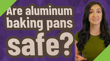 Are aluminum baking pans healthy?