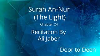 Surah An-Nur (The Light) Ali Jaber  Quran Recitation