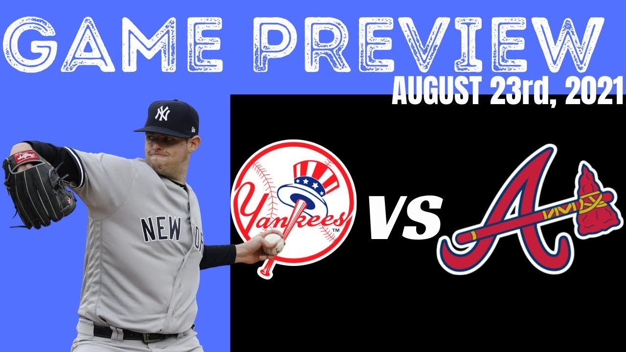New York Yankees vs Atlanta Braves Game Preview Can The Yankees Keep