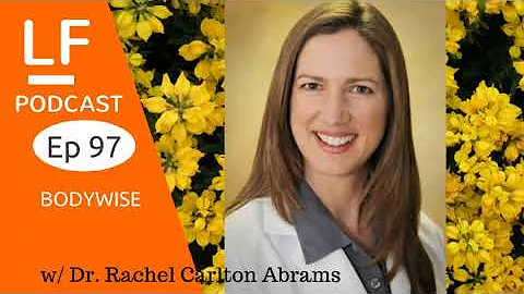 Live Fit Podcast ep97 BODYWISE WITH DR. RACHEL ABR...
