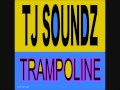 Tj soundz  trampoline club remix