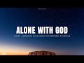 ALONE WITH GOD // INSTRUMENTAL SOAKING WORSHIP // SOAKING WORSHIP MUSIC