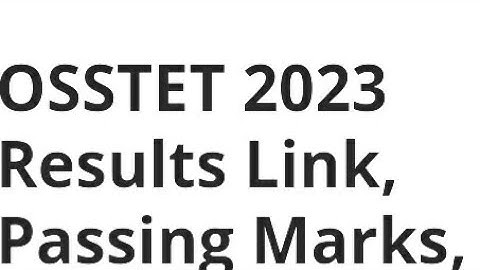 ODISHA OSSTET 2023 RESULT RELEASED DATE OFFICIAL UPDATE, PASSING MARK, HOW TO CHECK