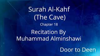 Surah Al-Kahf (The Cave) Muhammad Alminshawi  Quran Recitation