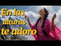 En las Alturas Te Adoro – Canción Cristiana Andina | Música de Adoración Profunda