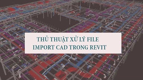 TIPs: XỬ LÝ FILE IMPORT CAD TRONG REVIT