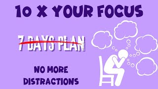 Master Your Focus in 7 Days: A Proven Plan to Overcome Distractions